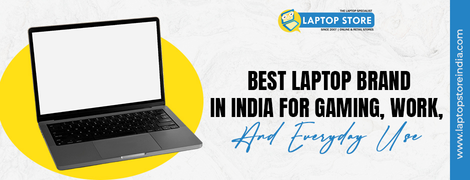 Best Laptop Brand in India for Gaming, Work, and Everyday Use