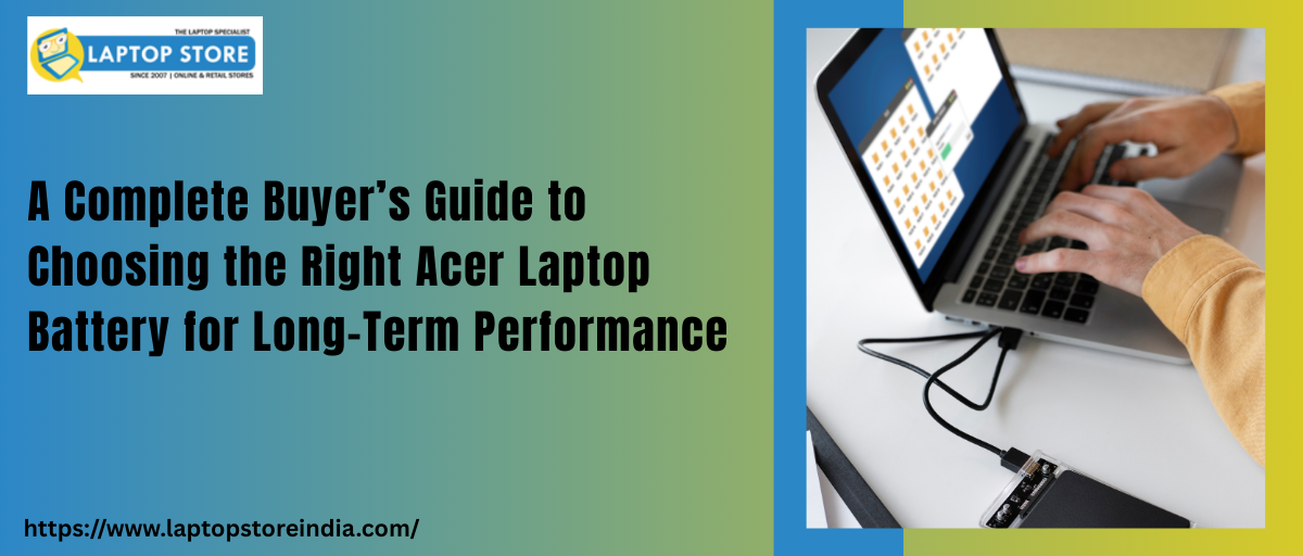 Laptop Store India’s Guide to Acer Laptop Batteries