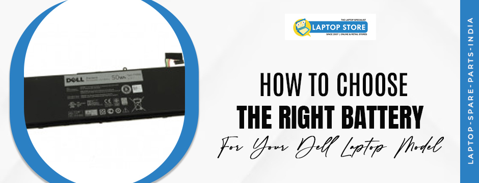 How to Choose the Right Battery for Your Dell Laptop Model (Complete Buyer’s Guide)