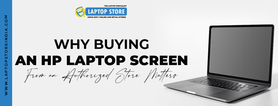 Why Buying an HP Laptop Screen from an Authorized Store Matters