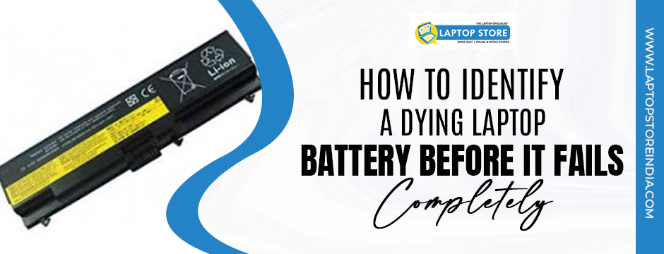 How to Identify a Dying Laptop Battery Before It Fails Completely